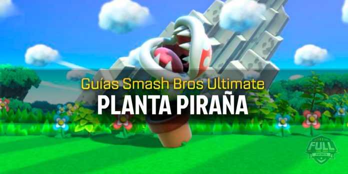 Guia Smash Bros Ultimate - Planta Piraña