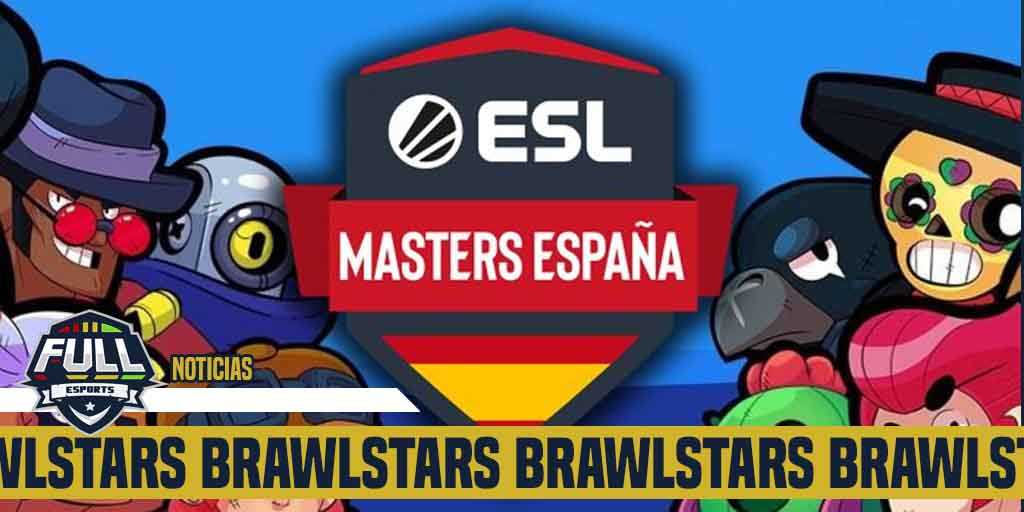 Esl Masters De Brawl Stars Arranca Con El Doble De Premios Y Una Final Presencial Full Esports - lanzamiento brawl stars españa